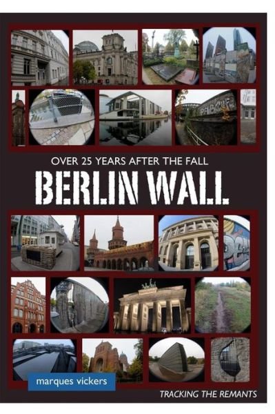 Cover for Marques Vickers · The Berlin Wall (Paperback Book) (2016)