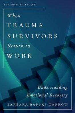 Cover for Barbara Barski-Carrow · When Trauma Survivors Return to Work: Understanding Emotional Recovery (Paperback Book) [Second edition] (2018)