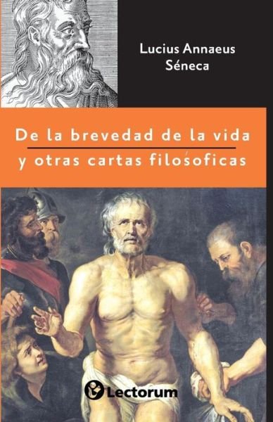 Cover for Lucius Annaeus Seneca · De la brevedad de la vida y otras cartas filosoficas (Paperback Bog) (2016)