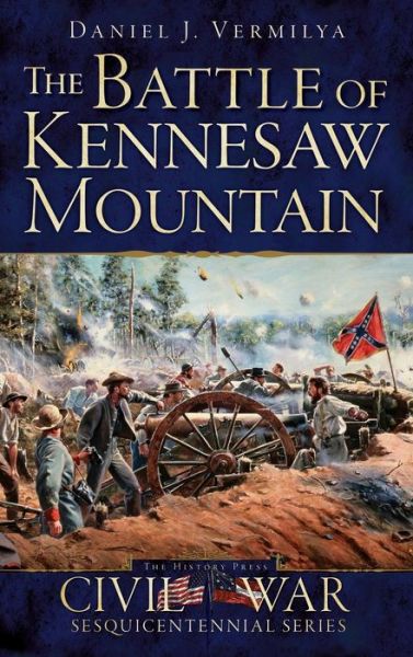 Cover for Daniel J Vermilya · The Battle of Kennesaw Mountain (Hardcover Book) (2014)