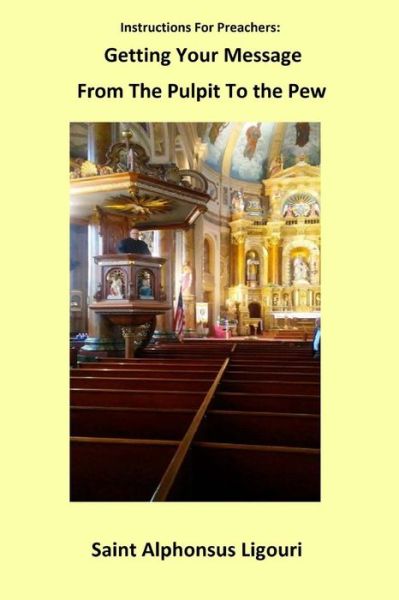 Cover for Saint Alphonsus Ligouri · Instructions For Preachers : Getting Your Message From the Pulpit to the Pew (Paperback Book) (2016)