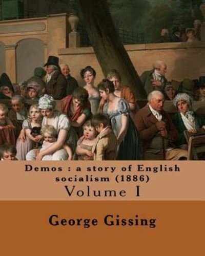 Cover for George Gissing · Demos : a story of English socialism  By : George Gissing (Paperback Bog) (2017)