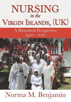 Cover for Norma Benjamin · Nursing in the Virgin Islands, (Uk) a Historical Perspective (1920 - 2017) (Paperback Book) (2018)