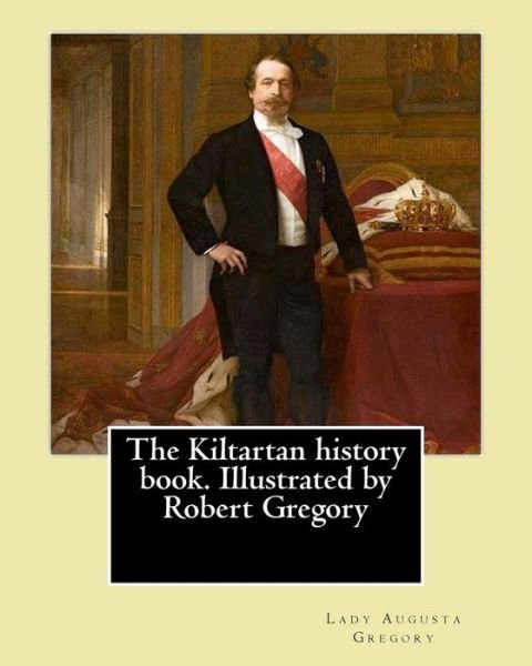 Cover for Lady Gregory · The Kiltartan History Book. Illustrated by Robert Gregory by (Pocketbok) (2017)