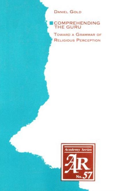 Cover for Daniel Gold · Comprehending the Guru: Toward a Grammar of Religious Perception - AAR Academy Series (Paperback Book) (1988)