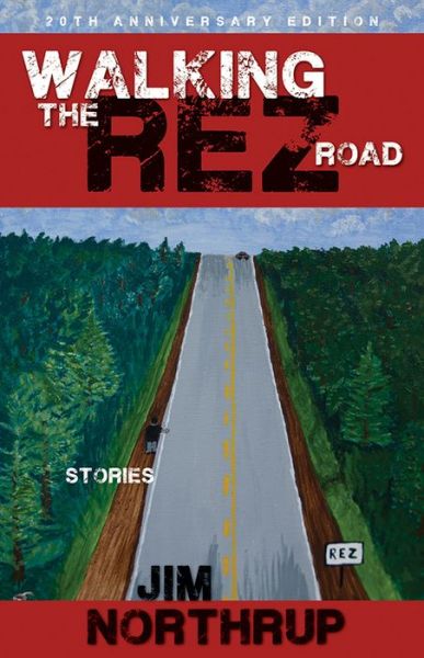 Cover for Jim Northrup · Walking the Rez Road: Stories (Paperback Book) [20 Anniversary edition] (2013)