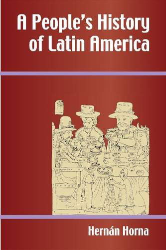 Cover for Hernn Horna · People's History of Latin America (Hardcover Book) [1st edition] (2014)