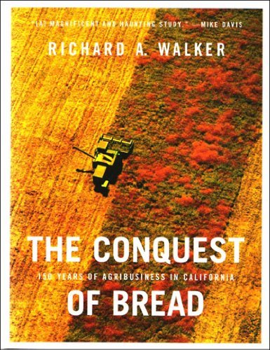 Cover for Richard A. Walker · The Conquest of Bread: 150 Years of Agribusiness in California (Innbunden bok) (2004)