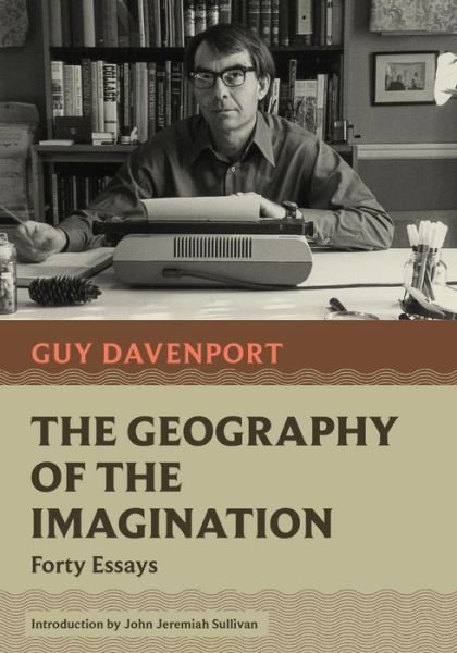 Cover for Guy Davenport · The Geography of the Imagination: Forty Essays - Nonpareil Books (Taschenbuch) (2024)