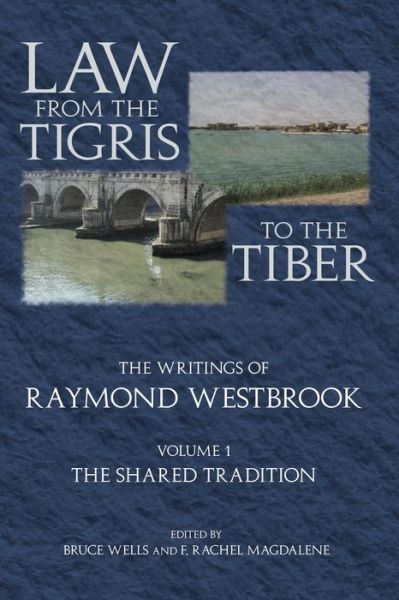 Cover for Raymond Westbrook · Law from the Tigris to the Tiber: The Writings of Raymond Westbrook (Hardcover Book) (2009)