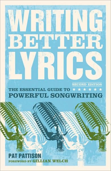 Cover for Pat Pattison · Writing Better Lyrics (Paperback Book) [Second edition] (2010)