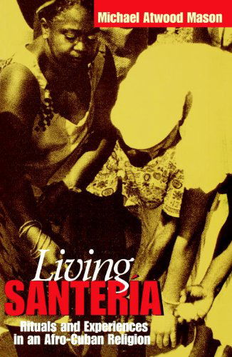 Cover for Michael Mason · Living Santeria: Rituals and Experiences in an Afro-Cuban Religion (Paperback Book) [First edition] (2002)