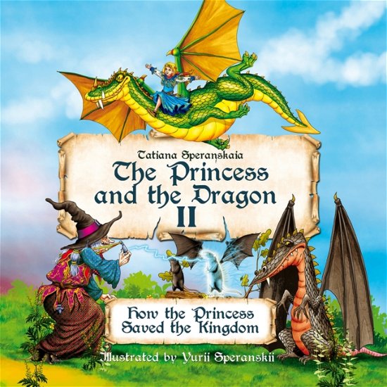 Cover for Tatiana Speranskaia · The Princess and the Dragon II: How the Princess Saved the Kingdom - The Princess and the Dragon (Hardcover Book) (2024)