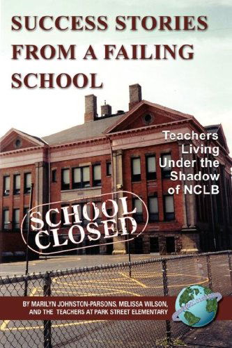 Cover for Melissa Wilson · Success Stories from a Failing School: Teachers Living Under the Shadow of Nclb (Pb) (Paperback Book) (2007)