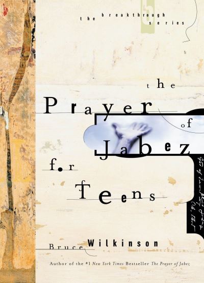 The Prayer of Jabez for Teens - Breakthrough Series - Bruce Wilkinson - Books - Multnomah Press - 9781601423771 - June 26, 2001