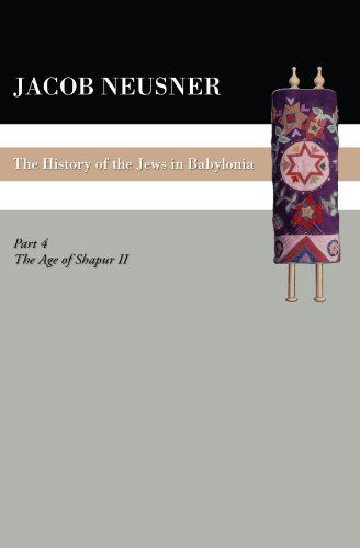 Cover for Jacob Neusner · A History of the Jews in Babylonia, Part Iv: the Age of Shapur II (Pocketbok) (2008)