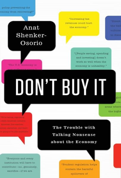 Cover for Anat Shenker-Osorio · Don't Buy It: The Trouble with Talking Nonsense about the Economy (Hardcover Book) (2012)