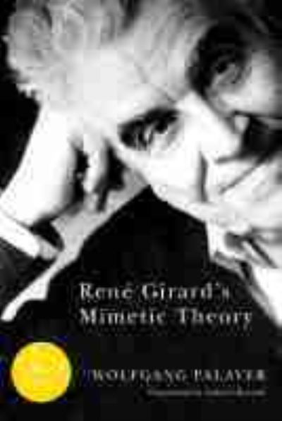 Rene Girard's Mimetic Theory - Studies in Violence, Mimesis, and Culture - Wolfgang Palaver - Książki - Michigan State University Press - 9781611860771 - 30 stycznia 2013