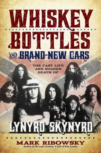 Cover for Mark Ribowsky · Whiskey Bottles and Brand-New Cars: The Fast Life and Sudden Death of Lynyrd Skynyrd (Pocketbok) (2018)