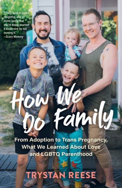 Cover for Trystan Reese · How We Do Family: From Adoption to Trans Pregnancy, What We Learned about Love and LGBTQ Parenthood (Paperback Book) (2024)