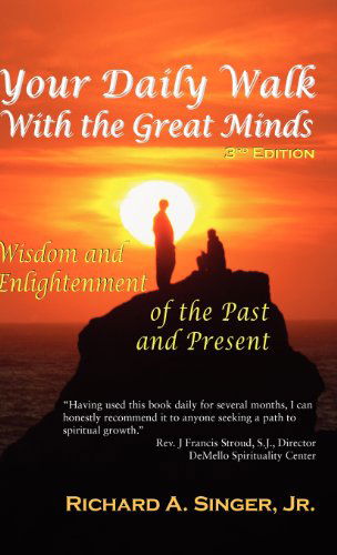 Cover for Jr. Richard A. Singer · Your Daily Walk with the Great Minds: Wisdom and Enlightenment of the Past and Present (3rd Edition) (Spiritual Dimensions) (Gebundenes Buch) (2011)