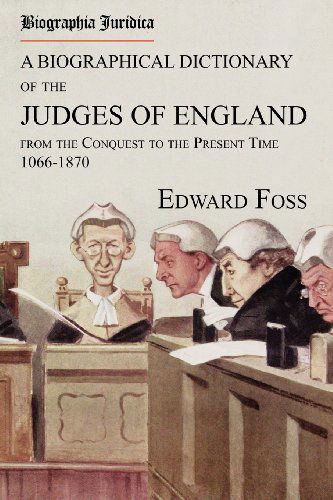 Cover for Edward Foss · Biographia Juridica. a Biographical Dictionary of the Judges of England from the Conquest to the Present Time 1066-1870 (Paperback Book) (2011)