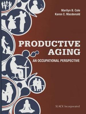 Cover for Marilyn B. Cole · Productive Aging: An Occupational Perspective (Hardcover Book) (2015)