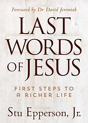 Cover for Stu Epperson · LAST WORDS OF JESUS: First Steps to a Richer Life (Inbunden Bok) (2015)