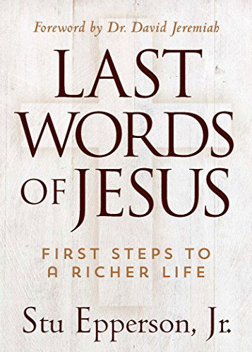 Cover for Stu Epperson · LAST WORDS OF JESUS: First Steps to a Richer Life (Hardcover Book) (2015)