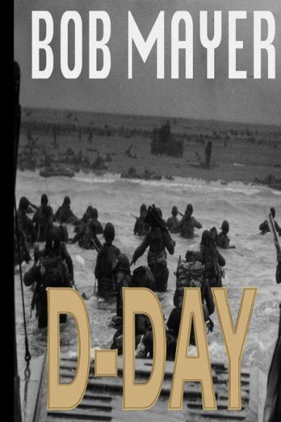 Cover for Bob Mayer · D-Day (Paperback Book) (2016)