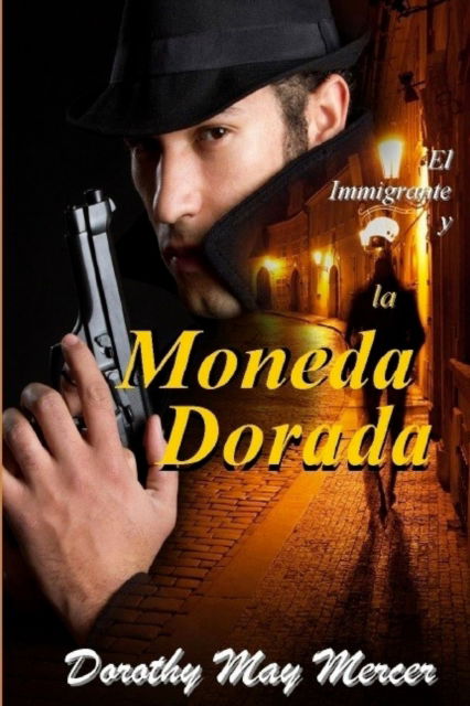 Cover for Dorothy May Mercer · El Immigrante y la Monada Dorada (Paperback Book) (2018)