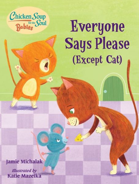 Cover for Jamie Michalak · Chicken Soup for the Soul BABIES: Everyone Says Please (Except Cat): A Book About Manners - Chicken Soup for the Soul BABIES (Board book) (2021)