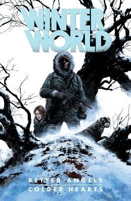 Winterworld: Better Angels, Colder Hearts - Winterworld - Chuck Dixon - Books - Idea & Design Works - 9781631404771 - March 29, 2016