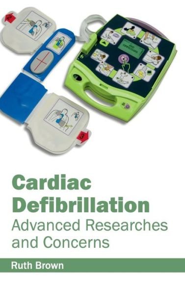 Cover for Ruth Brown · Cardiac Defibrillation: Advanced Researches and Concerns (Gebundenes Buch) (2015)