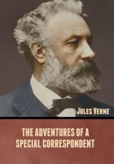Cover for Jules Verne · The Adventures of a Special Correspondent (Gebundenes Buch) (2020)