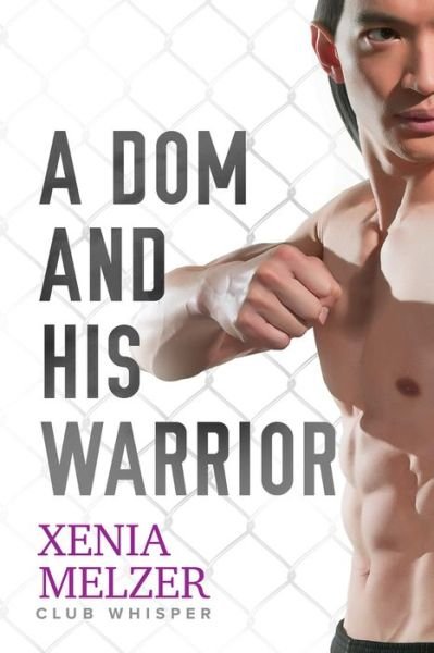 A Dom and His Warrior Volume 3 - Club Whisper - Xenia Melzer - Bøker - Dreamspinner Press - 9781640806771 - 25. september 2018