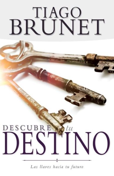 Cover for Tiago Brunet · Descubre Tu Destino Las Llaves Hacia Tu Futuro (Book) (2020)