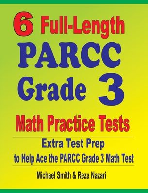 6 Full-Length PARCC Grade 3 Math Practice Tests - Michael Smith - Books - Math Notion - 9781646127771 - March 4, 2020