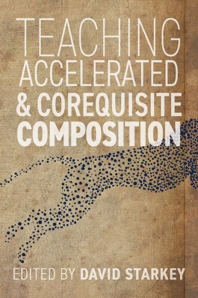 Teaching Accelerated and Corequisite Composition - David Starkey - Kirjat - University Press of Colorado - 9781646424771 - tiistai 21. marraskuuta 2023