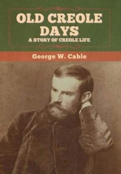 Cover for George W Cable · Old Creole Days (Hardcover Book) (2020)