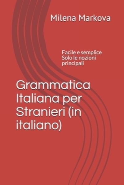 Grammatica italiana per stranieri (in italiano) - Milena Markova - Kirjat - Independently Published - 9781650540771 - torstai 26. joulukuuta 2019