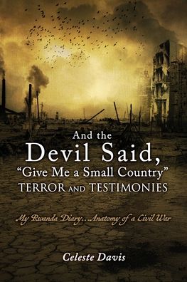 Cover for Celeste Davis · My Rwanda Diary: ...and the devil said, Give Me a Small Country (Paperback Book) (2021)