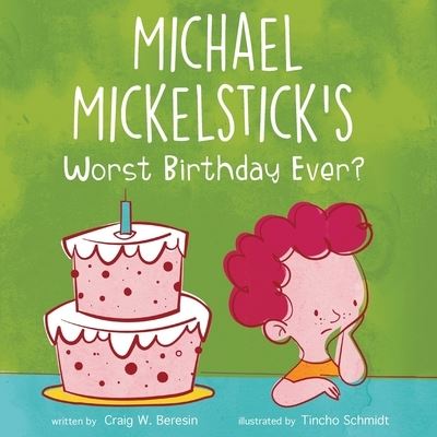 Michael Mickelstick's Worst Birthday Ever? - Craig W Beresin - Books - Gatekeeper Press - 9781662912771 - July 26, 2021