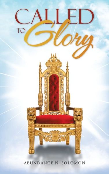 Called to Glory - Abundance N. Solomon - Böcker - Author Solutions, LLC - 9781664286771 - 6 januari 2017