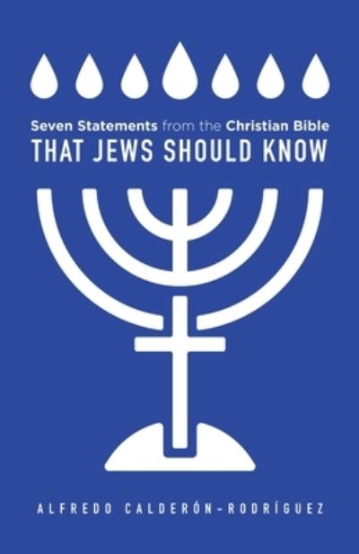 Cover for Alfredo Calderon-Rodriguez · Seven Statements from the Christian Bible That Jews Should Know (Book) (2023)