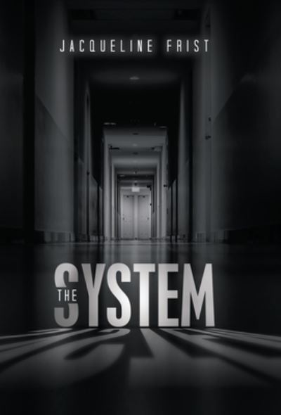 The System - Jacqueline Frist - Books - Archway Publishing - 9781665700771 - February 2, 2021