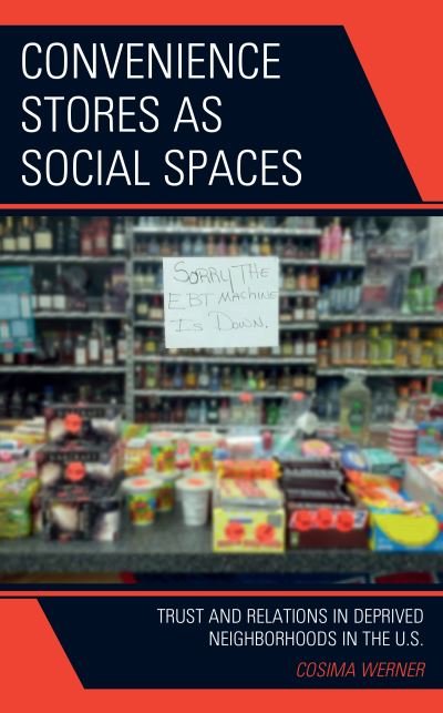 Cover for Cosima Werner · Convenience Stores as Social Spaces: Trust and Relations in Deprived Neighborhoods in the U.S. (Innbunden bok) (2023)