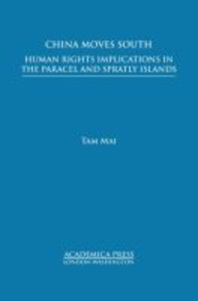 Cover for Tam Mai · China Moves South: Human Rights Implications in the Paracel and Spratly Islands - St. James's Studies in World Affairs (Innbunden bok) (2018)