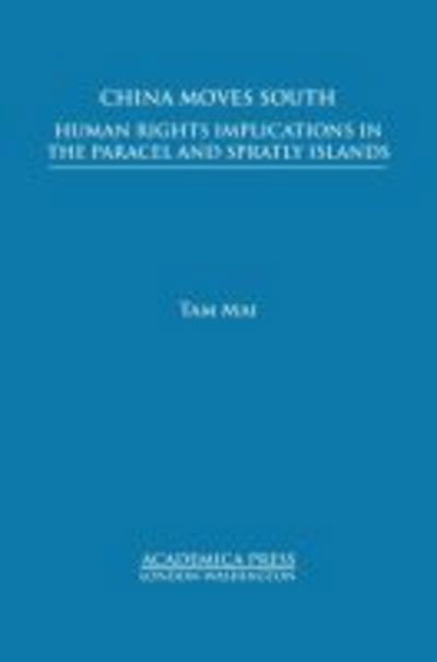 Cover for Tam Mai · China Moves South: Human Rights Implications in the Paracel and Spratly Islands - St. James's Studies in World Affairs (Hardcover bog) (2018)