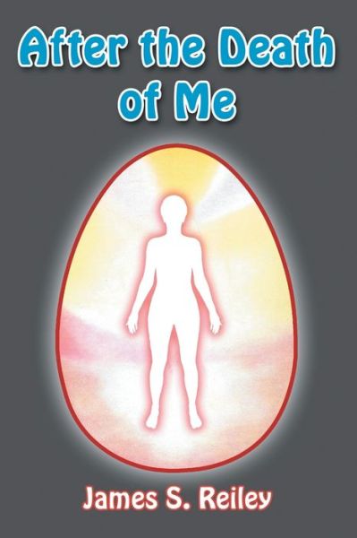 After the Death of Me - James S Reiley - Books - Strategic Book Publishing & Rights Agenc - 9781681818771 - January 17, 2017